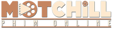 Motchill | Phim Bộ Mới | Xem Phim Trực Tiếp Miễn Phí