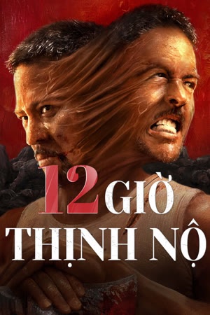 Phim 12 Giờ Thịnh Nộ 2024
