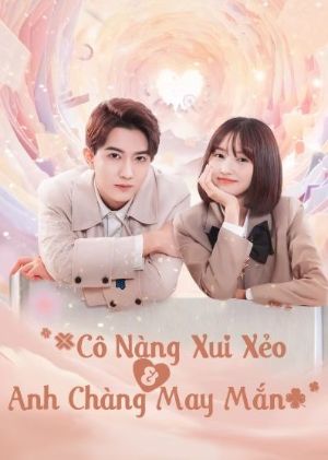 Phim Cô Nàng Xui Xẻo Và Anh Chàng May Mắn 2024
