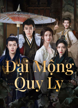 Phim Đại Mộng Quy Ly 2024