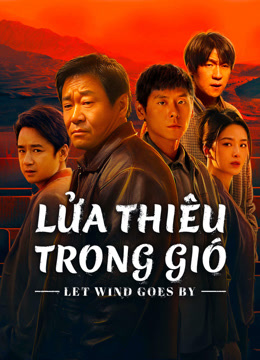 Phim Lửa Thiêu Trong Gió 2024